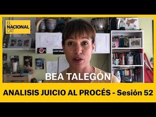 4/5 | Bea Talegón | Juicio al procés (sesión 52)
