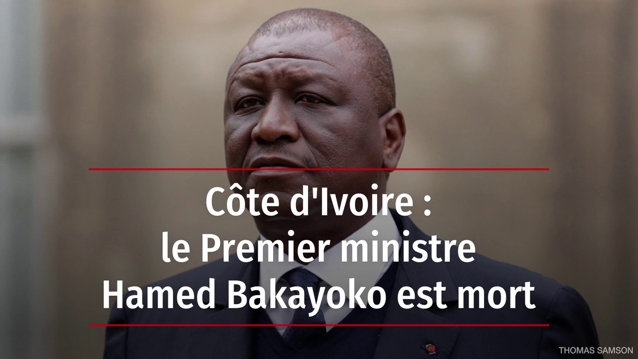 Côte d'Ivoire : le Premier ministre Hamed Bakayoko est mort