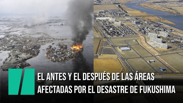 El antes y el después de las áreas afectadas por el desastre nuclear de Fukushima