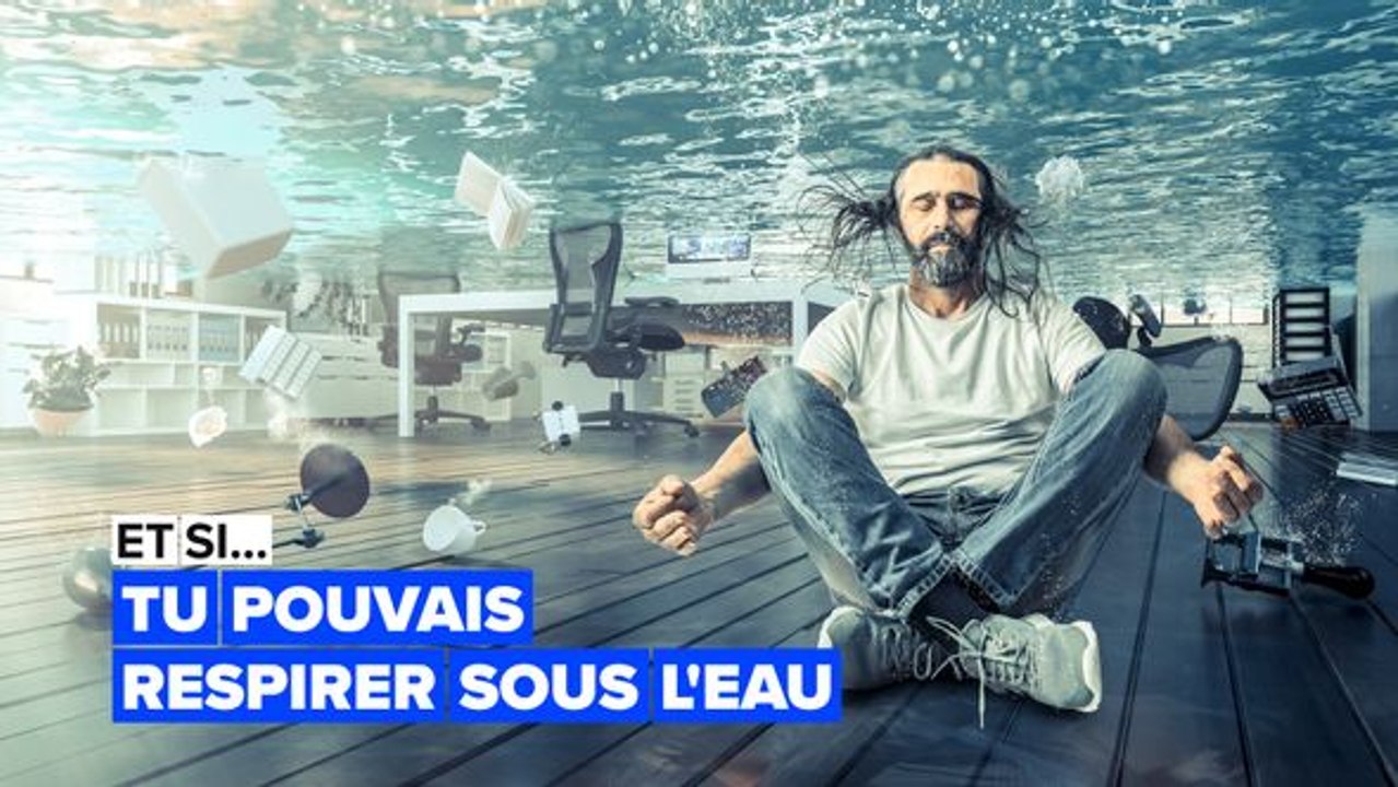 Et si tu pouvais respirer sous l'eau