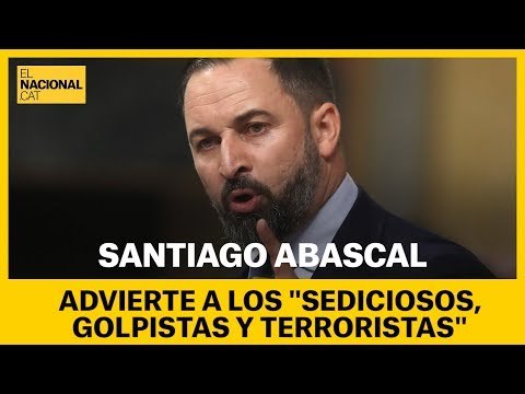 El aviso de Abascal a los sediciosos, golpistas y terroristas