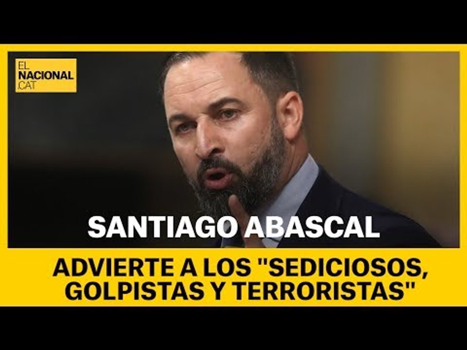 El aviso de Abascal a los "sediciosos, golpistas y terroristas"