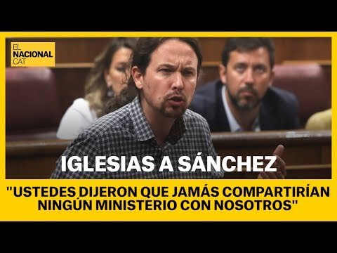 Iglesias a Sánchez: Ustedes dijeron que jamás compartirían ningún ministerio con nosotros