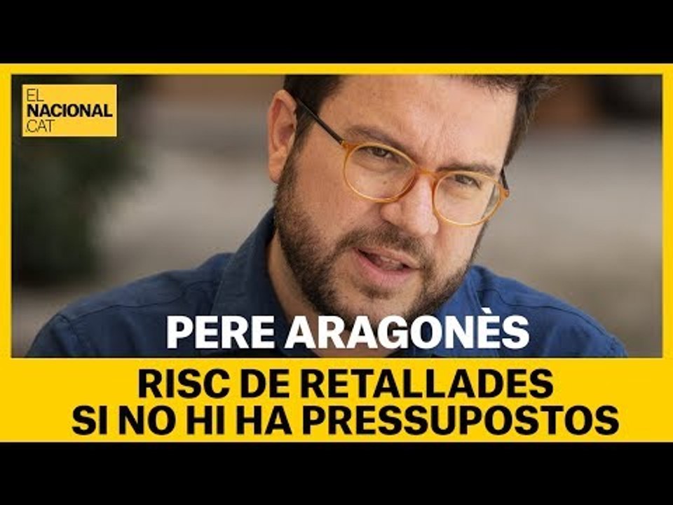 PERE ARAGONÈS | Risc de retallades si no hi ha pressupostos