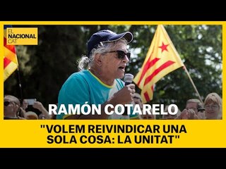 Cotarelo: "Volem reivindicar una sola cosa, la unitat"