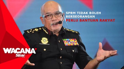 [SHORT] SPRM tidak boleh berseorangan perlu bantuan rakyat
