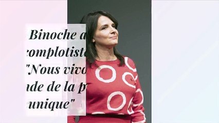 Juliette Binoche assume son post complotiste sur les vaccins : "Nous vivons dans un monde de la pensée unique"