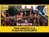 12-O | Parlaments a la plaça de Catalunya
