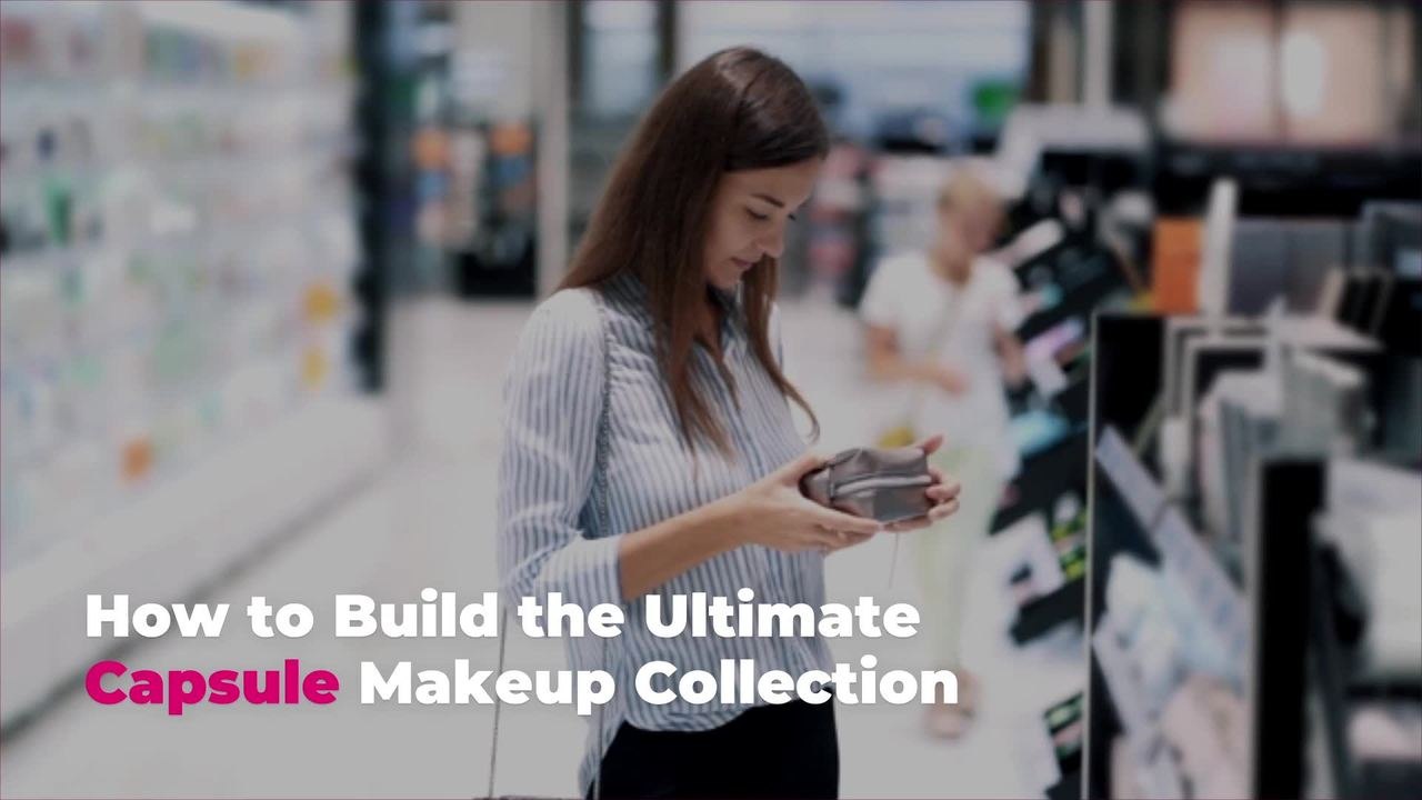 How to Build the Ultimate Capsule Makeup Collection