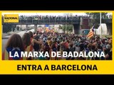 La marxa de Badalona entra a Barcelona