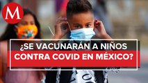 Secretaría de Salud analiza vacunar a niños contra el covid-19 para evitar contagios