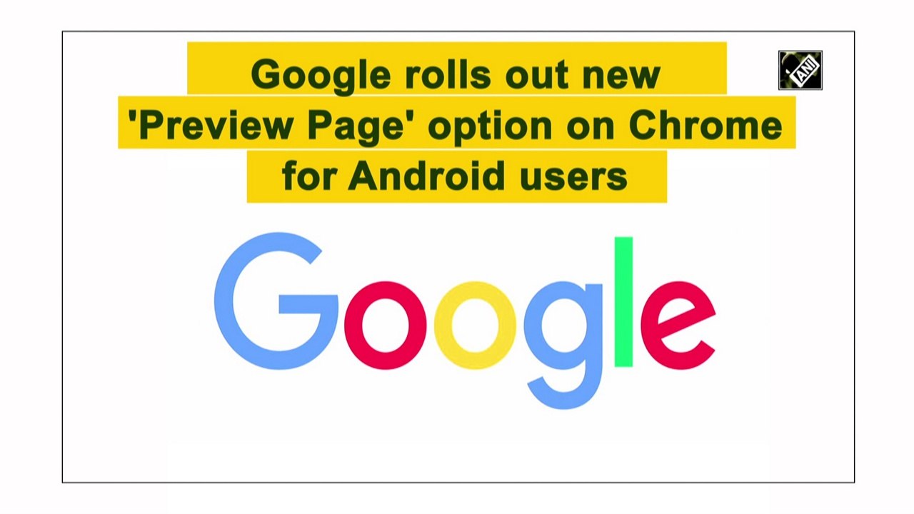 Google rolls out new 'Preview Page' option on Chrome for Android users