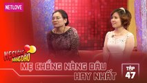 Mẹ Chồng Nàng Dâu Hay Nhất -Tập 47: Nàng dâu mất chồng phải nương tựa mẹ chồng cả đời