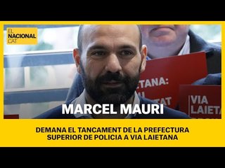 Marcel Mauri demana el tancament de la Prefectura Superior de Policia de Via Laietana