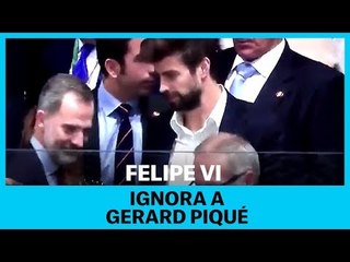 EL REY FELIPE VI IGNORA A GERARD PIQUÉ