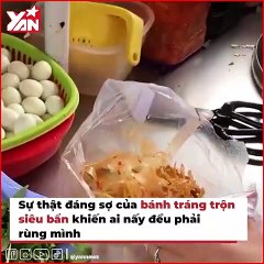 Sự thật đáng sợ của bánh tráng trộn siêu bẩn