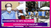 Uddhav Thackeray Gets Vaccinated Against COVID-19, Nagpur Lockdown From March 15-21, Likely In More Parts Of Maharashtra