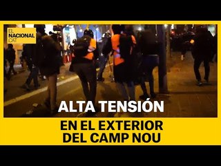 ALTA TENSIÓN EN EL EXTERIOR DEL CAMP NOU