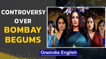 Bombay Begums: Child rights body says 'stop streaming', why? | Oneindia News
