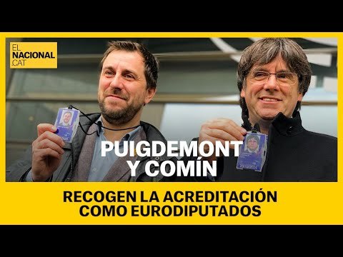 PUIGDEMONT Y COMÍN RECOGEN LAS ACREDITACIONES COMO EURODIPUTADOS