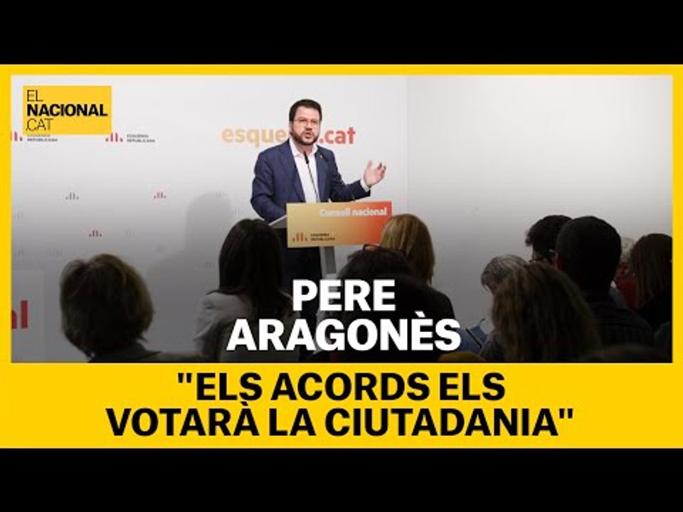 Aragonès: "els acords els haurà de validar la ciutadania en una CONSULTA legal i acordada"