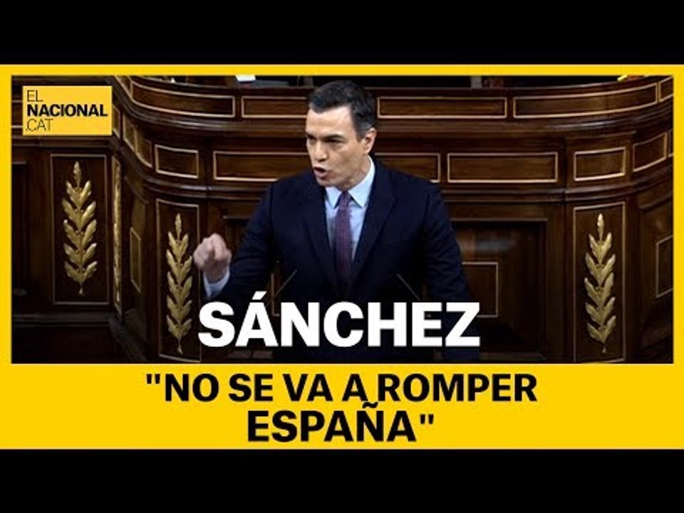 INVESTIDURA SÁNCHEZ | Pedro Sánchez: "No se va a romper España"