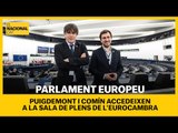 PARLAMENT EUROPEU | Puigdemont i Comín entren a la sala de plens de l'Eurocambra