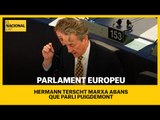 PARLAMENT EUROPEU | Hermann Terscht marxa abans que parli Puigdemont