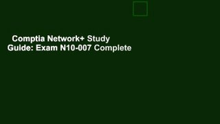 Comptia Network+ Study Guide: Exam N10-007 Complete