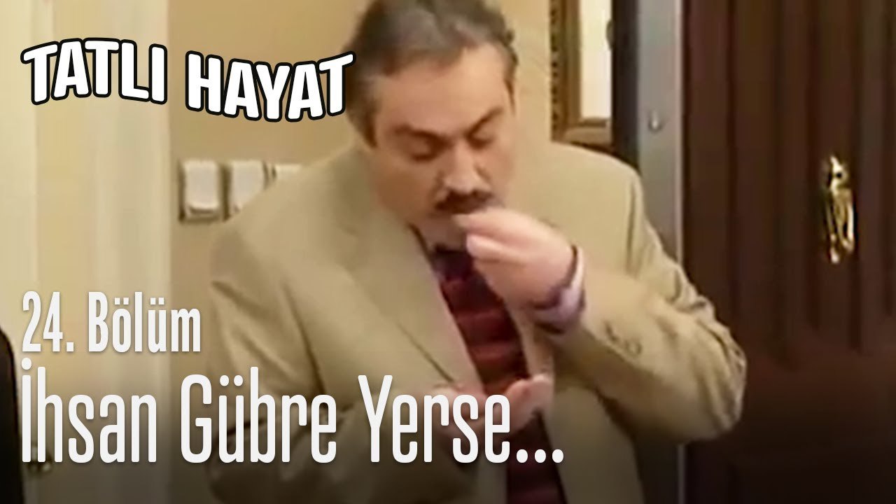 İhsan gübre yerse... - Tatlı Hayat 24. Bölüm