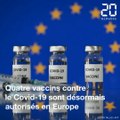 Quels sont les quatre vaccins anti Covid-19 désormais autorisés en Europe et en France  ?