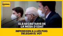 Els secretaris de la Mesa d'Edat impedeixen a Lluís Puig delegar el vot