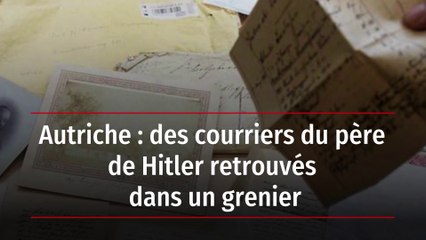 Autriche : des courriers du père d’Hitler retrouvés dans un grenier