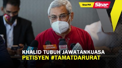 SINAR PM: Khalid tubuh jawatankuasa petisyen #TamatDarurat