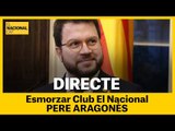 EN DIRECTE Club El Nacional | Esmorzar amb Pere Aragonès