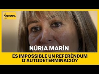 NÚRIA MARÍN | És impossible un referèndum d’autodeterminació?
