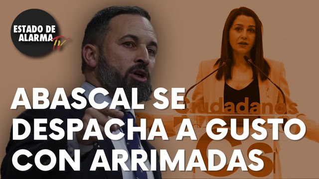 Abascal se despacha a gusto con Arrimadas