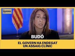 Budó: "Finalment acabar informant que el Govern ha endegat un assaig Ccínic"