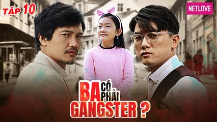 Ba Có Phải Gangster? - Tập 10 | Phim Tình Cảm Gia Đình | Quang Tuấn, Quách Ngọc Tuyên, Misu Diệu Anh