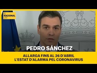 Pedro Sánchez prorroga l'estat d'alarma fins al 26 d'abril
