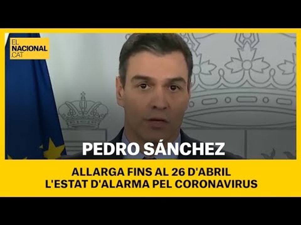 Pedro Sánchez prorroga l'estat d'alarma fins al 26 d'abril