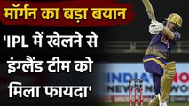 Eoin Morgan praises IPL, Says- England Team have massively benefitted from it| वनइंडिया हिंदी
