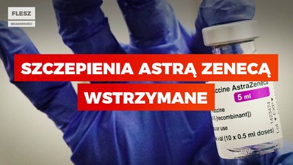 Szczepienia Astrą Zenecą wstrzymane