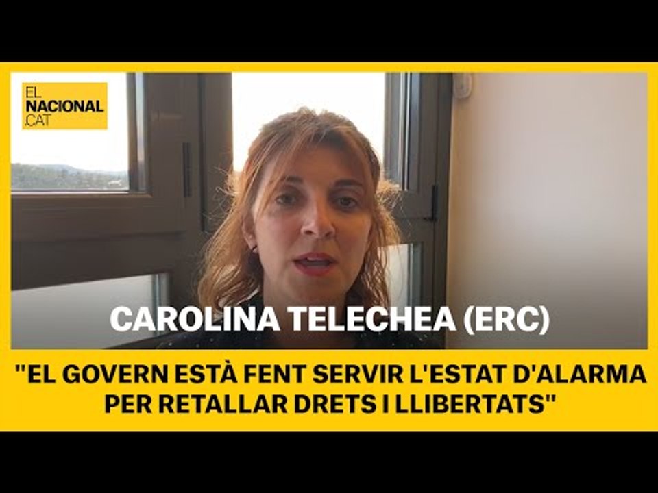 TELECHEA (ERC): "El govern espanyol aprofita l'estat d'alarma per retallar drets i llibertats"