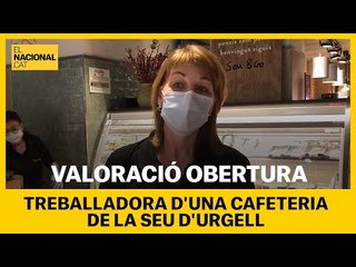 VALORACIÓ OBERTURA | Treballadora d'una cafeteria de la Seu d'Urgell"