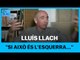 LLACH: “A l’estat espanyol tenim el govern més progressista que militaritza la informació".