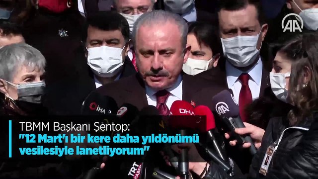 TBMM Başkanı Şentop: 12 Mart'ı bir kere daha yıldönümü vesilesiyle lanetliyorum