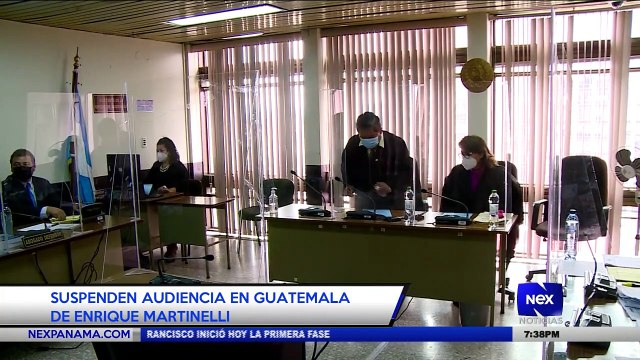 Suspenden audiencia en Guatemala de Enrique Martinelli - Nex Noticias
