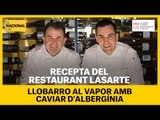 RECEPTA EN TEMPS DE CONFINAMENT: Llobarro al vapor de Berasategui i Casagrande (Restaurant Lasarte)