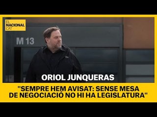 ORIOL JUNQUERAS: "Sempre hem avisat: sense mesa de negociació no hi ha legislatura"